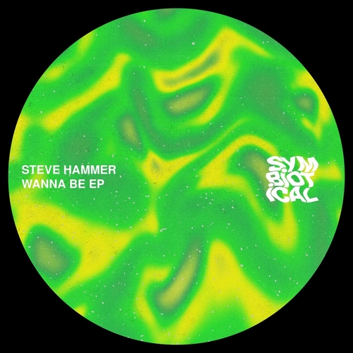 Steve Hammer - Wanna Be [SYMBIOTICAL005]